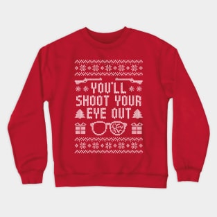 You'll Shoot Your Eye Out - Christmas Story - Knit Sweater Crewneck Sweatshirt